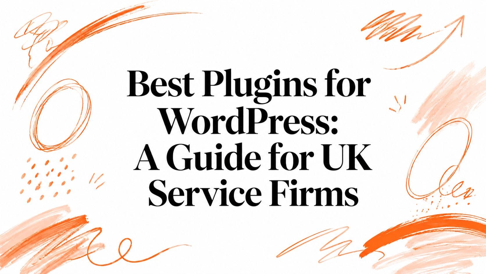 Best Plugins for WordPress: A Guide for UK Service Firms