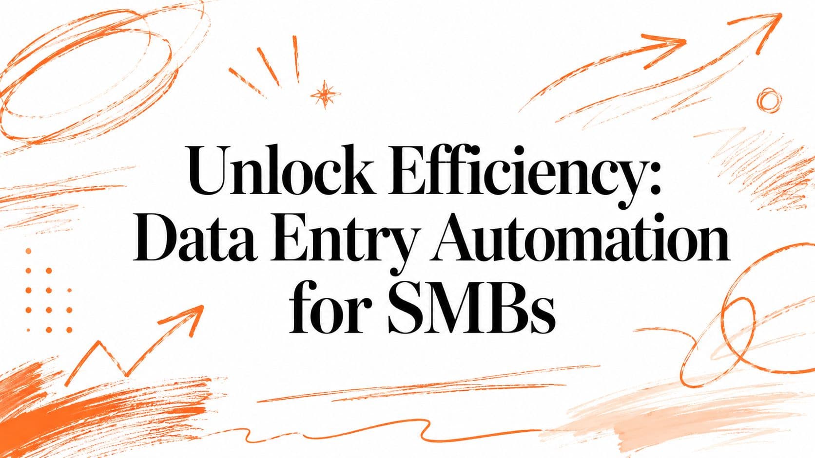 Unlock Efficiency: Data Entry Automation for SMBs