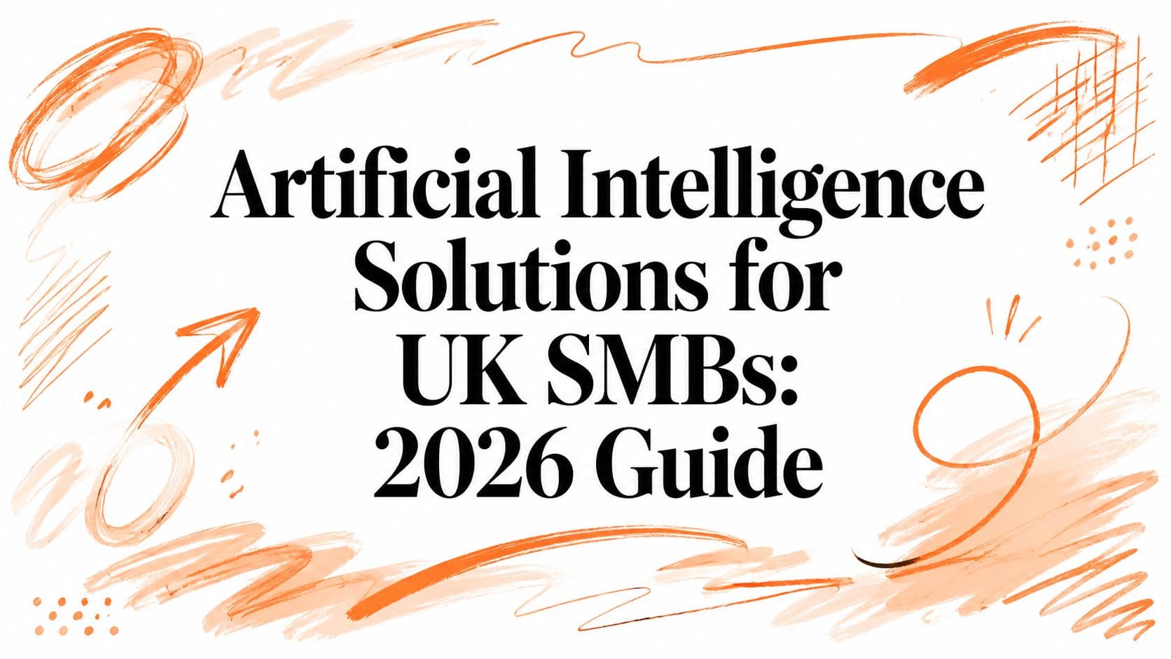 Artificial Intelligence Solutions for UK SMBs: 2026 Guide