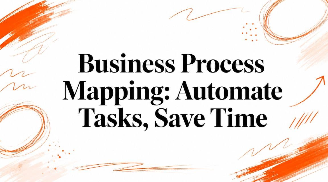 Business Process Mapping: Automate Tasks, Save Time